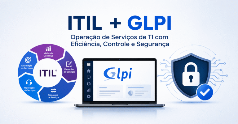 Pare de apagar incêndios: profissionalize sua operação de TI com ITIL e GLPI